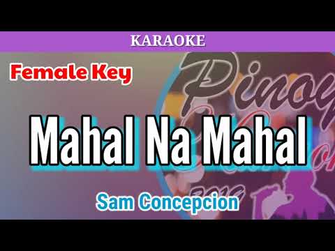 Mahal Na Mahal by Sam Concepcion (Karaoke : Female Key)