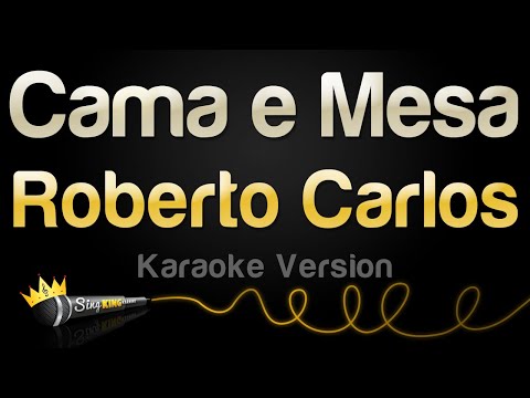 Roberto Carlos – Cama e Mesa (Karaoke Version)