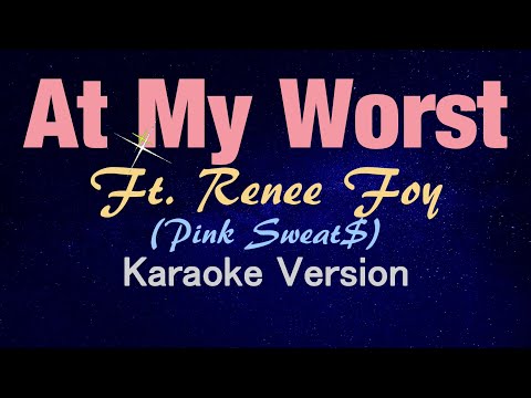 Pink Sweat$ – AT MY WORST – Renee Foy (KARAOKE VERSION)