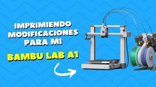 Imprimiendo modificaciones para mi Bambu Lab A1