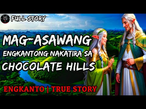 MAG-ASAWANG ENGKANTONG NAKATIRA SA CHOCOLATE HILLS - Full Story | Engkanto True Story
