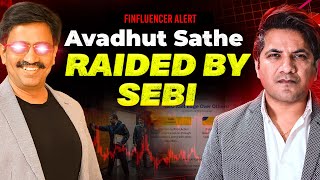 Avadhut Sathe SEBI Raid Explained | Media Reports of a ₹500 Cr+ Case