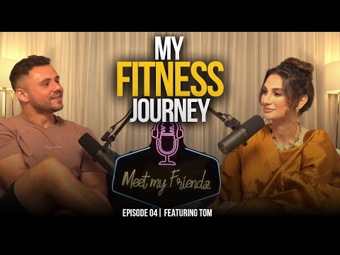 My Fitness Journey | Featuring Tom Waite On Meet My Friendz Podcast | EP #04