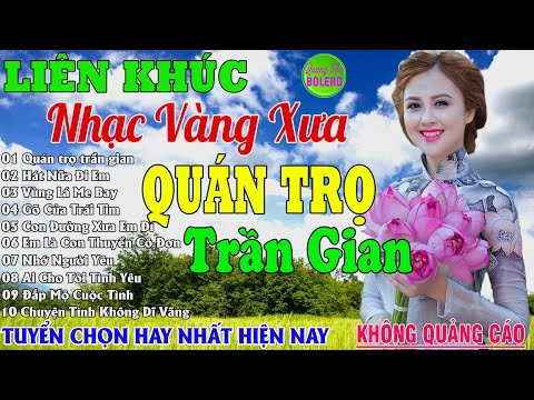 Quán Trọ Trần Gian ➤ LK Nhạc Vàng Xưa Hay Nhất Nghe Nghẹn Ngào Con Tim ✔ Nhạc Trữ Tình Hay Nhất 2024