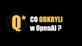Q* (Q-Star): Prawda czy fejk?