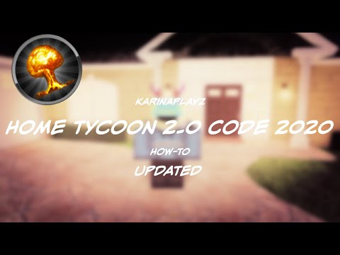 Code For Home Tycoon 07 2021 - what is the code for home tycoon on roblox 2021