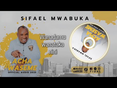 ACHA WASEME-OFFICIAL LYRICS-SIFAELI MWABUKA-sms SKIZA 69317939 SEND TO 811