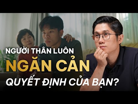Làm sao để người thân luôn ỦNG HỘ QUYẾT ĐỊNH của mình? | Huỳnh Duy Khương