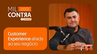 Mil Contra #16: Customer Experience aliada ao seu negócio