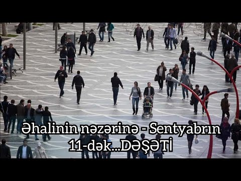 Əhalinin nəzərinə - Sentyabrın 11-dək...son dəqiqə XƏBƏRLƏR