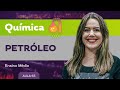 Composição e Processos do Petróleo
