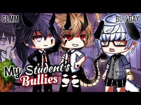 𝑴𝒚 𝑺𝒕𝒖𝒅𝒆𝒏𝒕'𝒔 𝐁𝐮𝐥𝐥𝐢𝐞𝐬 | BL/GAY | GLMM / GCMM | Gacha Life Mini Movie