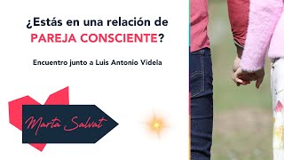 Cómo es una relación consciente - Marta Salvat #elamordeverdad