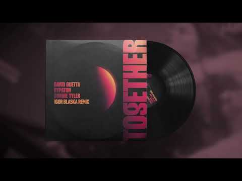 Together (Igor Blaska Epic Remix) - David Guetta, Hypaton, Bonnie Tyler