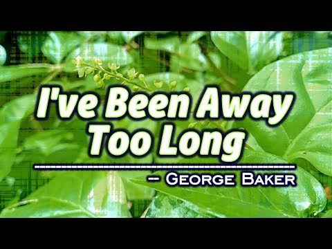 I’ve Been Away Too Long – KARAOKE VERSION – George Baker