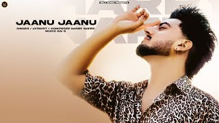 JAANU JAANU - Full Song | Harry Nafre