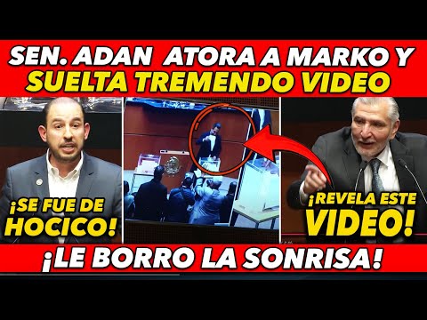 SE ACAB0! ADAN AUGUSTO ATORA A MARKO CORTES Y SUELTA TREMENDO VIDEO QUE LO DEJA MUDO