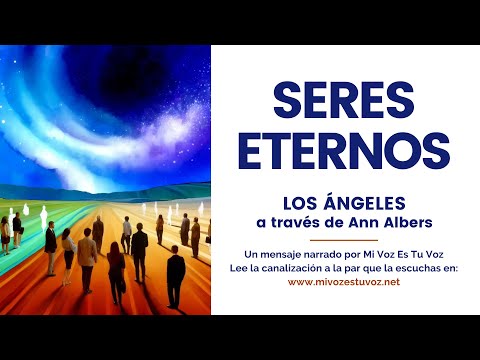 SERES ETERNOS | Una canalización de Los Ángeles a través de Ann Albers