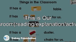 This is Our Classroom(reading/explanation/activities)