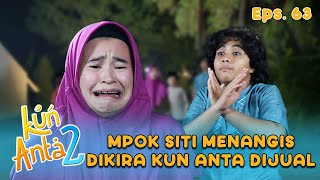 NGAKAK BANGET! Mpok Siti Gak Tau Kalau Kun Anta Mau Dibangun | KUN ANTA 2 | PART (1/10)