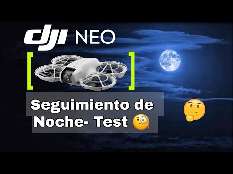 Seguimiento DJI NEO de NOCHE - Test. Recomendaciones en Español.