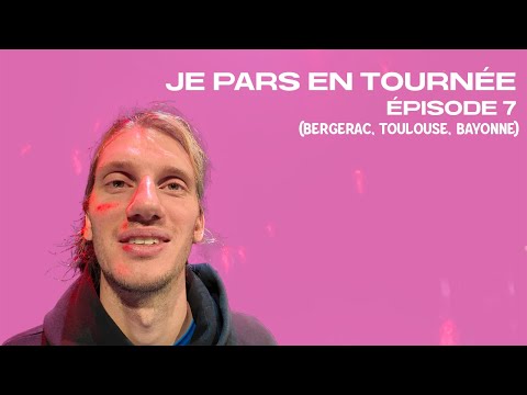 JE PARS EN TOURNÉE - ÉPISODE 7