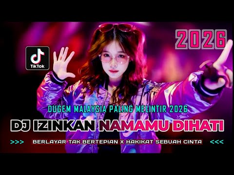 DUGEM MALAYSIA PALING MELINTIR 2026 !! DJ IZINKAN NAMAMU DIHATI X BERLAYAR TAK BERTEPIAN