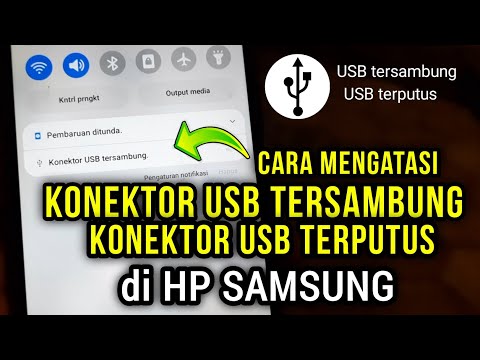 Cara mengatasi Konektor USB tersambung terputus di hp Samsung dan android lainya