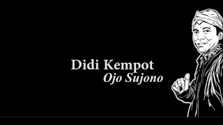 Didi Kempot  - Ojo Sujono Lirik
