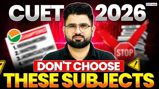 CUET 2026 Subject Selection Mistakes 😱 Don’t Choose These Subjects!
