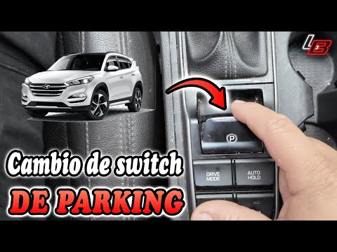 🔄Cómo cambiar Switch de PARKING/Frenode mano de 🚙  Hyundai TUCSON 2018