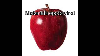 Make this apple viral