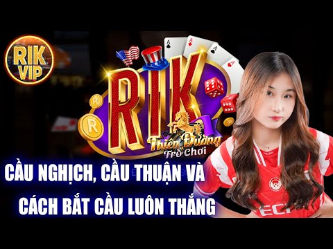 Rikvip | Tại sao lại có cầu nghịch và cầu thuận? Công thức cầu thuận cầu nghịch chuẩn nhất | Rikvip