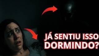 ACORDEI e Tinha ALGUÉM Sentado em CIMA DE MIM ou ME TOCANDO à NOITE: Como a CIÊNCIA EXPLICA?