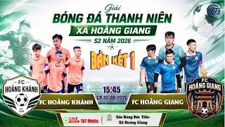 🔴 TRỰC TIẾP BÁN KẾT 1🏆FC HOẰNG KHÁNH VS FC HOẰNG GIAN🏆
