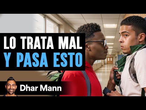 Lo Trata Mal Y Pasa Esto | Dhar Mann Studios