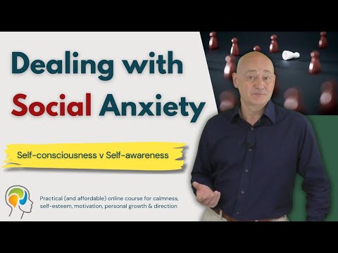 Social Anxiety Disorder can be helped by moving from self-consciousness to Self-Awareness