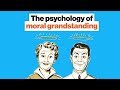 Understanding Moral Grandstanding