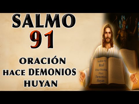 SALMO 91 ORACIÓN HACE HUIR A LOS DEMONIOS, PODEROSA PROTECCIÓN ESPIRITUAL