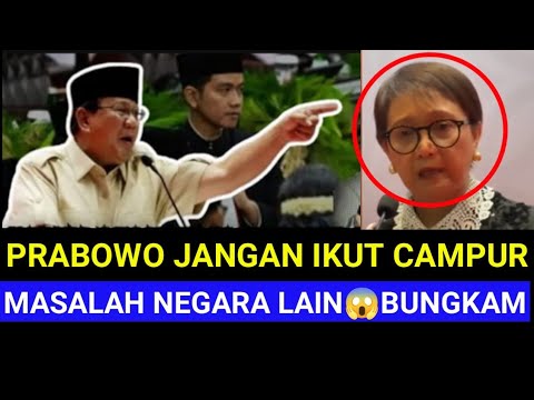 PRABOWO TEGAS‼️JANGAN IKUT CAMPUR MASALAH NEGARA LAIN RETNO DIBUNGKAM😱