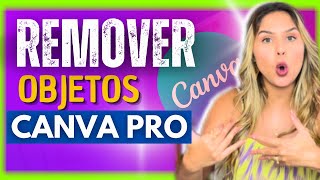 📸 COMO apagar PESSOAS da sua FOTO | passo a passo Borracha Mágica | Tutorial Canva PRO