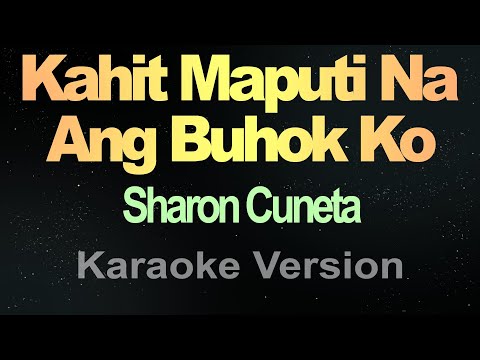 Kahit Maputi Na Ang Buhok Ko – Sharon Cuneta (Karaoke)