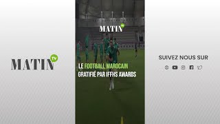 Le football marocain gratifié par IFFHS Awards