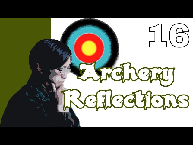 Archery Reflections #16 - Return to Form?