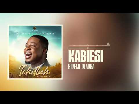 Bidemi Olaoba - Kabiesi (Official Audio)