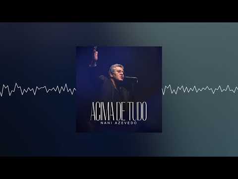 Nani Azevedo - Acima de Tudo (Áudio)