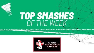 YONEX Canada Open 2025 | Top Smashes of the Week