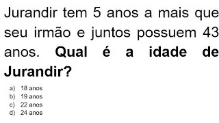 Jurandir tem 5 anos a mais que seu irmão e juntos possuem 43 anos... #Matemática