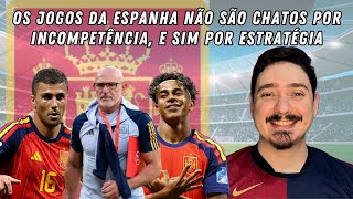 A seleção espanhola está jogando exatamente como quer, mesmo que a gente não esteja gostando!