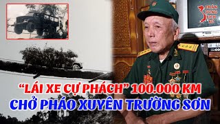 Sự Thật Về Kỳ Tích Chở Pháo Suốt 10 Vạn Km Trên Đường Trường Sơn Của Anh Hùng Nguyễn Công Tường